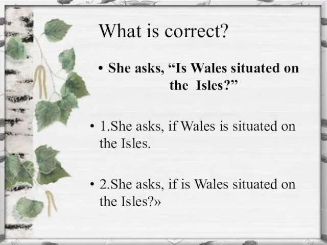 What is correct? She asks, “Is Wales situated on the