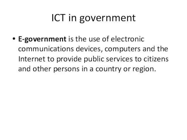 ICT in government E-government is the use of electronic communications
