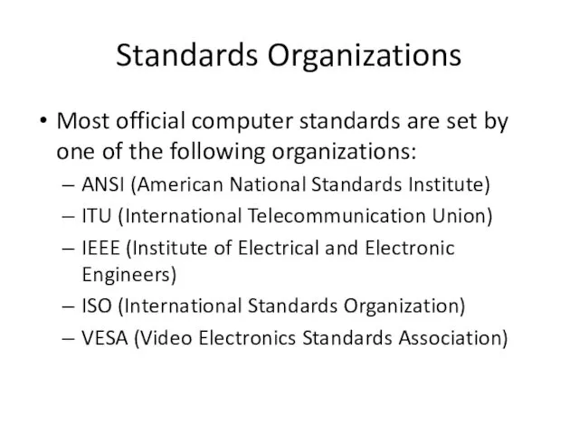 Standards Organizations Most official computer standards are set by one