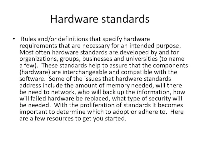 Hardware standards Rules and/or definitions that specify hardware requirements that