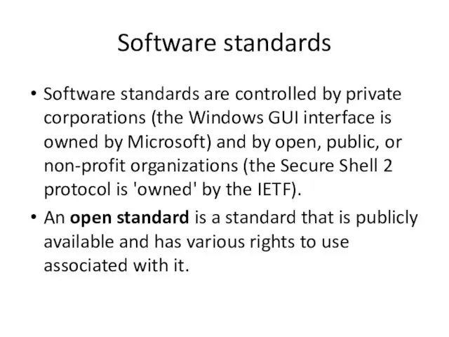 Software standards Software standards are controlled by private corporations (the