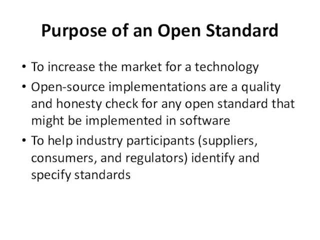 Purpose of an Open Standard To increase the market for