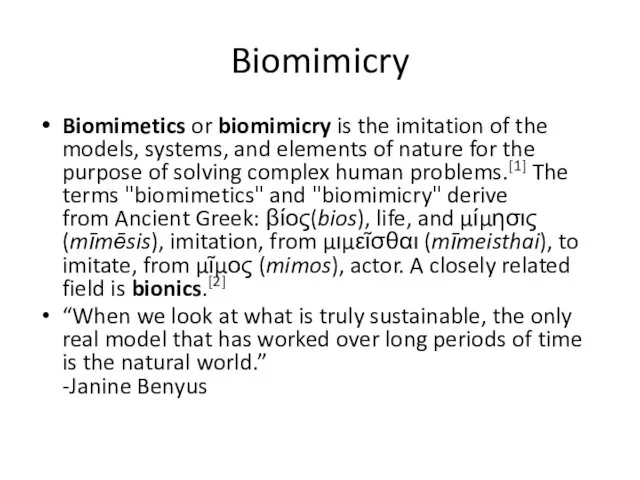 Biomimicry Biomimetics or biomimicry is the imitation of the models,