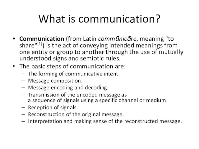 What is communication? Communication (from Latin commūnicāre, meaning "to share"[1])