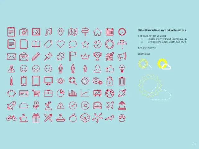 SlidesCarnival icons are editable shapes. This means that you can: