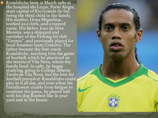 Ronaldinho born 21 March 1980 at the hospital são Lucas,