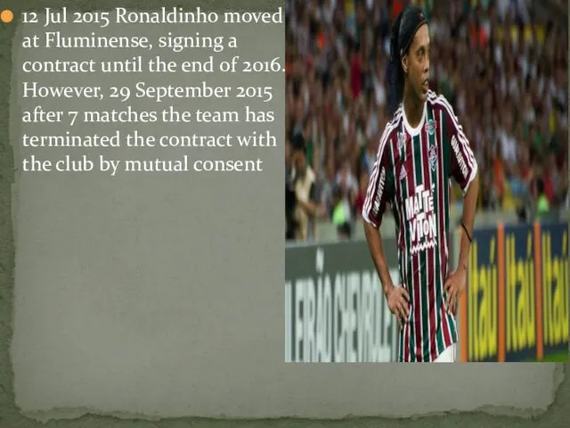 12 Jul 2015 Ronaldinho moved at Fluminense, signing a contract