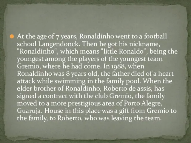 At the age of 7 years, Ronaldinho went to a