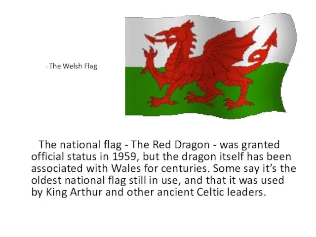 The national flag - The Red Dragon - was granted