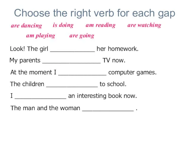 Choose the right verb for each gap Look! The girl _____________ her homework.