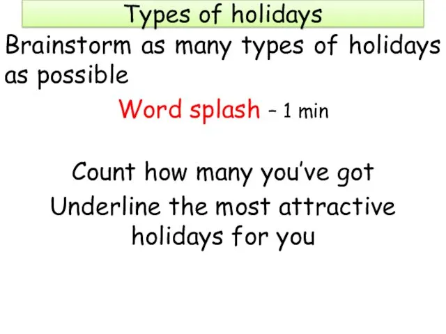 Types of holidays Brainstorm as many types of holidays as