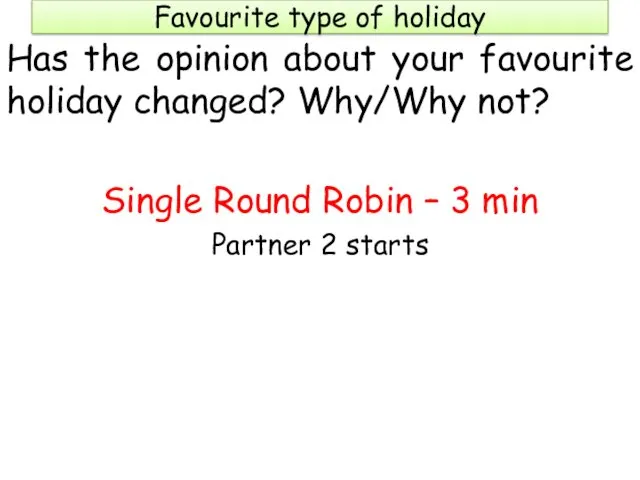 Favourite type of holiday Has the opinion about your favourite