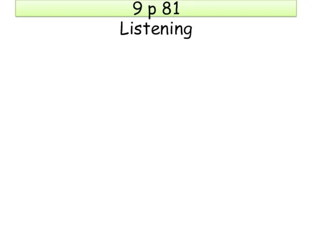 9 p 81 Listening