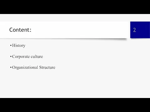 Content: History Corporate culture Organizational Structure