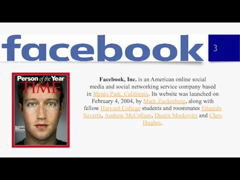 Facebook, Inc. is an American online social media and social