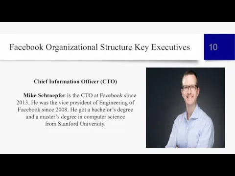 Facebook Organizational Structure Key Executives Chief Information Officer (CTO) Mike