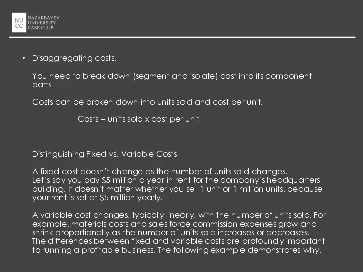Disaggregating costs. You need to break down (segment and isolate)