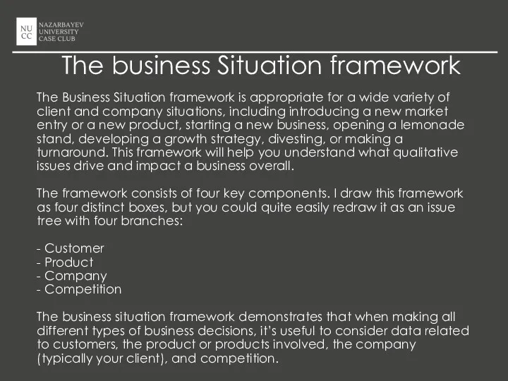 The Business Situation framework is appropriate for a wide variety