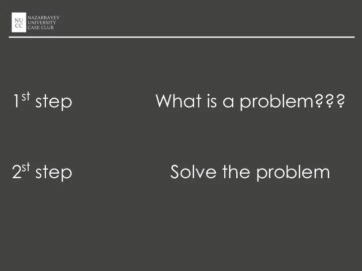 1st step 2st step Solve the problem What is a problem???