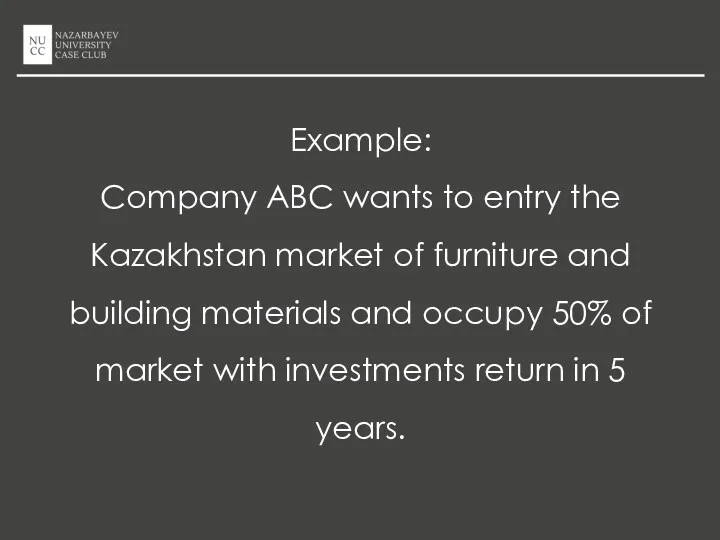 Example: Company ABC wants to entry the Kazakhstan market of