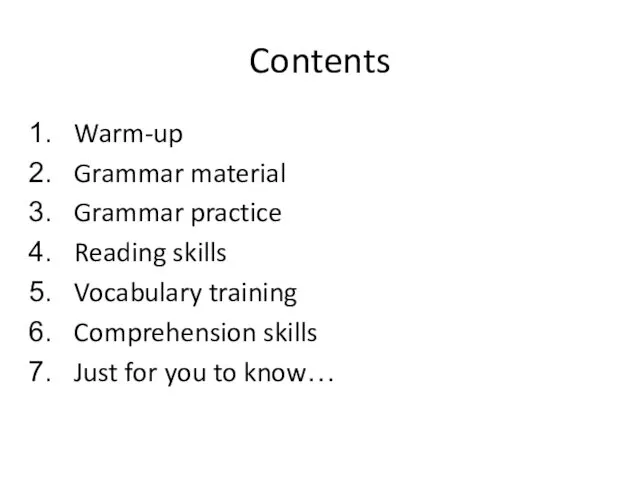 Contents Warm-up Grammar material Grammar practice Reading skills Vocabulary training