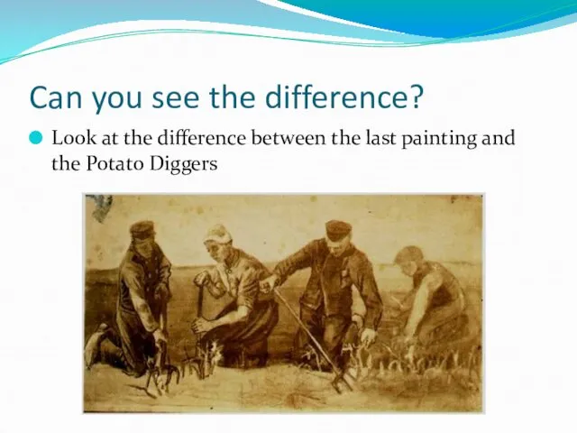 Can you see the difference? Look at the difference between the last painting