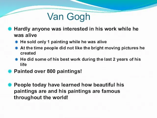 Van Gogh Hardly anyone was interested in his work while he was alive