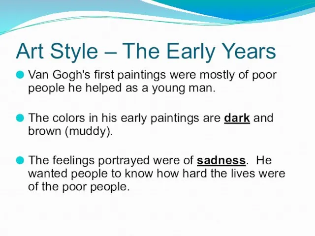 Art Style – The Early Years Van Gogh's first paintings were mostly of