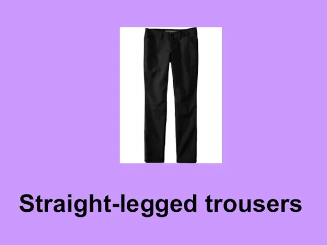 Straight-legged trousers