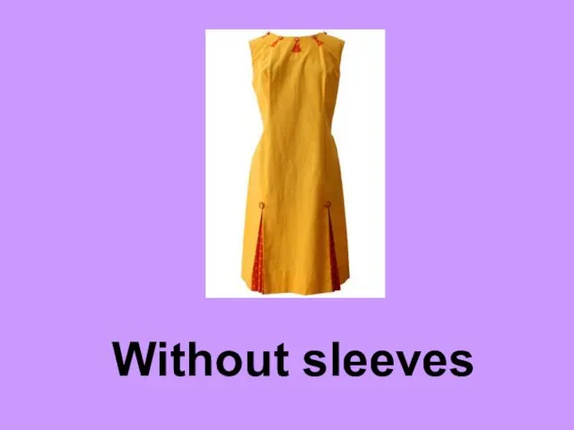 Without sleeves