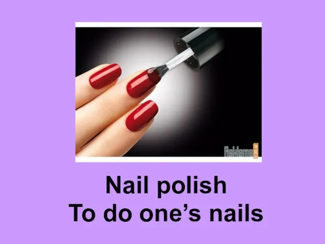 Nail polish To do one’s nails