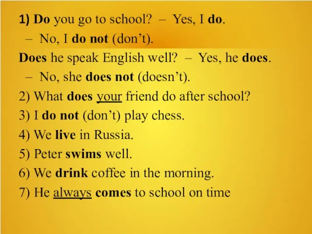 1) Do you go to school? – Yes, I do.