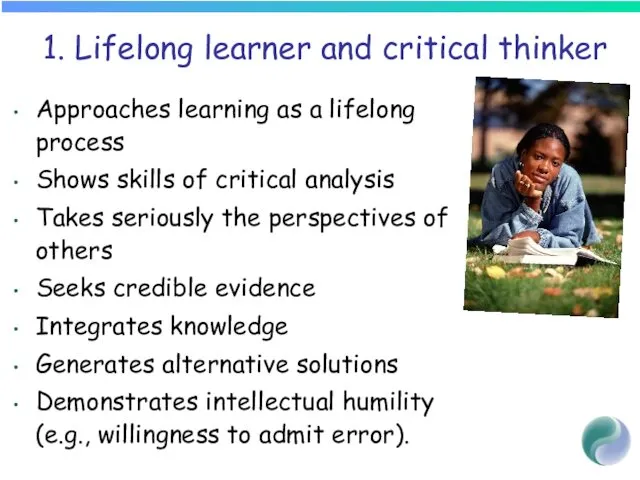 1. Lifelong learner and critical thinker Approaches learning as a