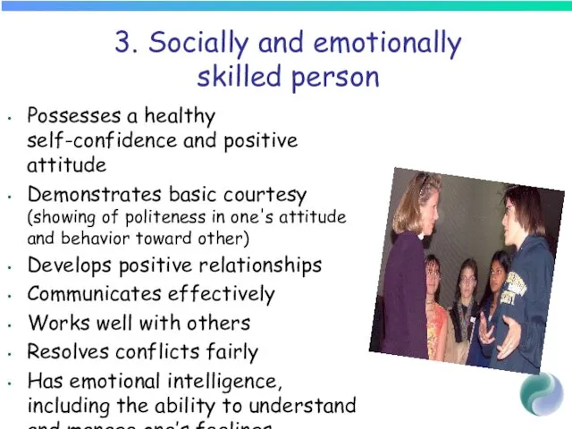 3. Socially and emotionally skilled person Possesses a healthy self-confidence