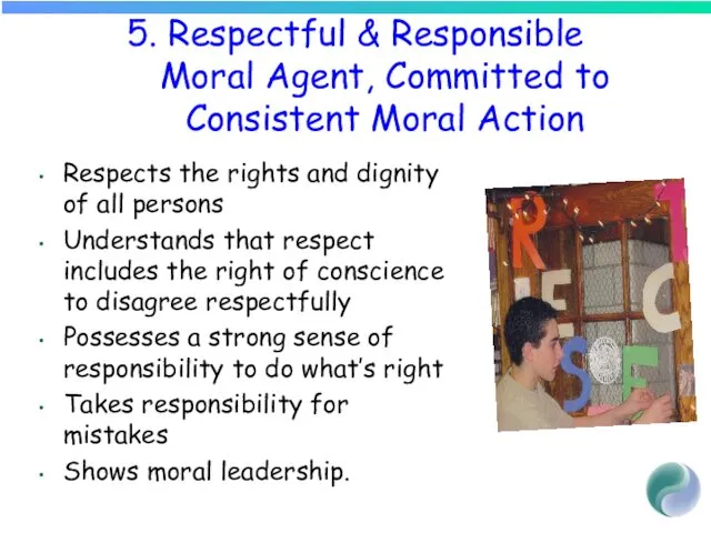 5. Respectful & Responsible Moral Agent, Committed to Consistent Moral