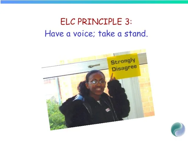 ELC PRINCIPLE 3: Have a voice; take a stand.