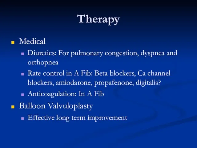 Therapy Medical Diuretics: For pulmonary congestion, dyspnea and orthopnea Rate control in A