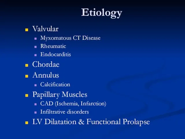 Etiology Valvular Myxomatous CT Disease Rheumatic Endocarditis Chordae Annulus Calcification Papillary Muscles CAD