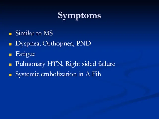 Symptoms Similar to MS Dyspnea, Orthopnea, PND Fatigue Pulmonary HTN,