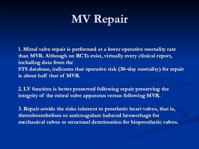 MV Repair 1. Mitral valve repair is performed at a lower operative mortality