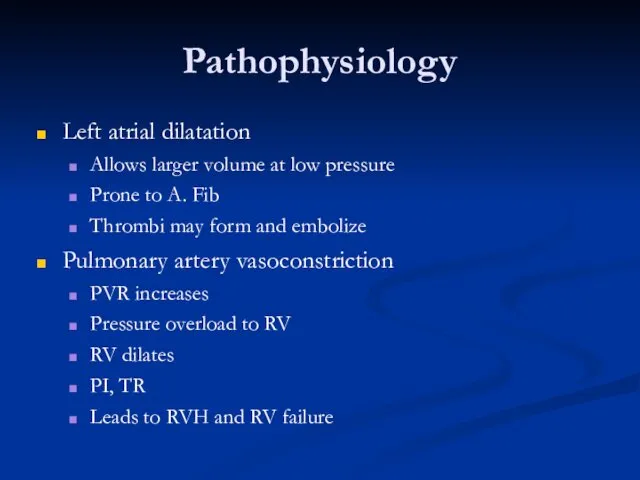 Pathophysiology Left atrial dilatation Allows larger volume at low pressure Prone to A.