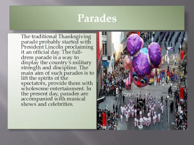 Parades The traditional Thanksgiving parade probably started with President Lincoln
