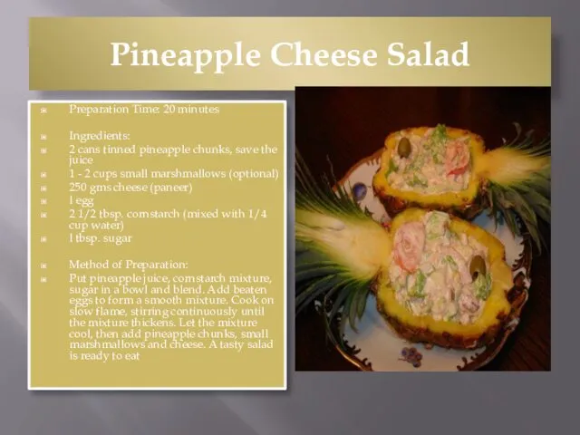 Pineapple Cheese Salad Preparation Time: 20 minutes Ingredients: 2 cans