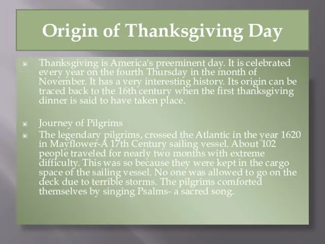 Origin of Thanksgiving Day Thanksgiving is America's preeminent day. It