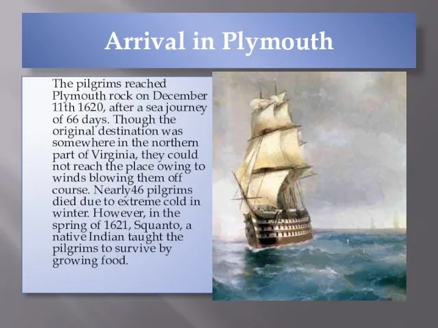 Arrival in Plymouth The pilgrims reached Plymouth rock on December
