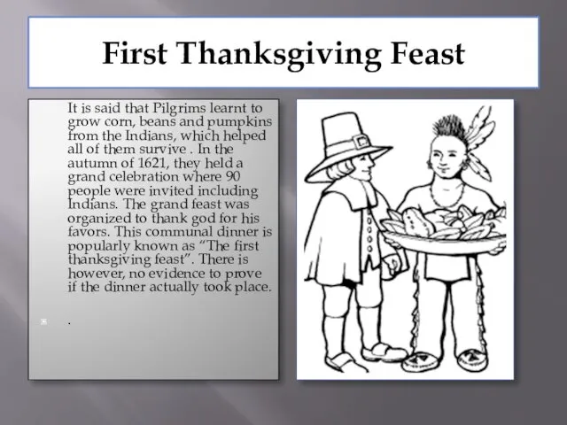 First Thanksgiving Feast It is said that Pilgrims learnt to