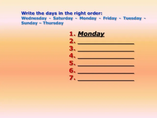 Write the days in the right order: Wednesday - Saturday