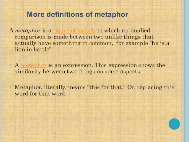 A metaphor is a figure of speech in which an