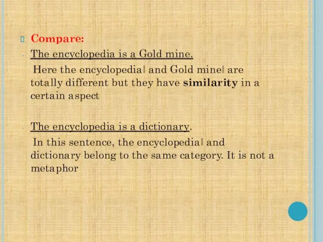 Compare: The encyclopedia is a Gold mine. Here the encyclopedia‖