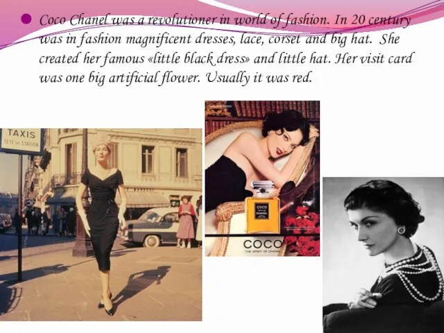 Coco Chanel was a revolutioner in world of fashion. In